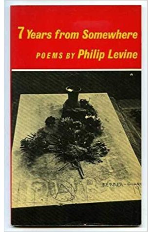 Ashes and 7 Years from Somewhere Philip Levine