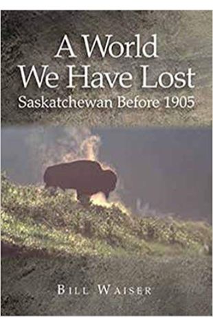 A World We Have Lost: Saskatchewan Before 1905