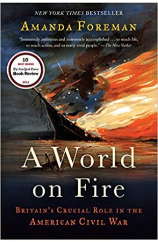 A World on Fire: Britain’s Crucial Role in the American Civil War