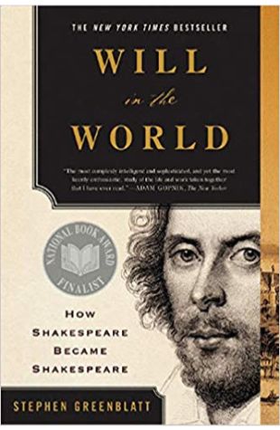 Will in the World: How Shakespeare Became Shakespeare