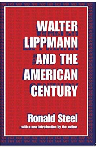 Walter Lippmann and the American Century Ronald Steel