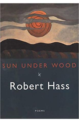 Sun Under Wood Robert Hass