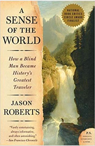 A Sense of the World: How a Blind Man Became History’s Greatest Traveler