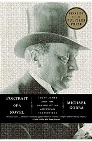 Portrait of a Novel: Henry James and the Making of an American Masterpiece