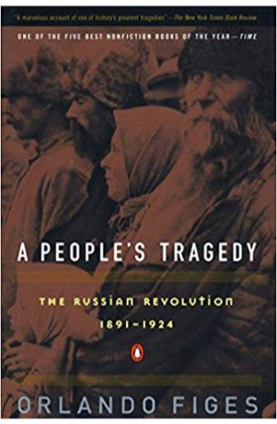 A People's Tragedy: A History of the Russian Revolution Orlando Figes