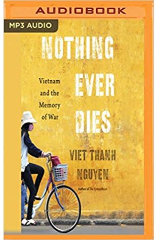 Nothing Ever Dies: Vietnam and the Memory of War