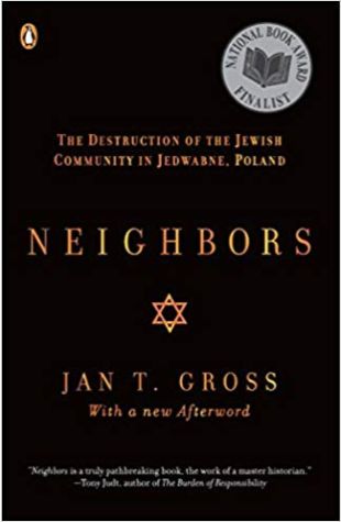 Neighbors: The Destruction of the Jewish Community in Jedwabne, Poland