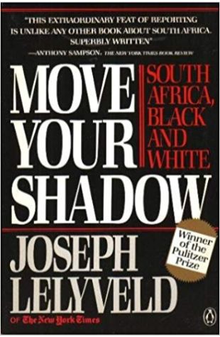 Move Your Shadow: South Africa, Black and White Joseph Lelyveld