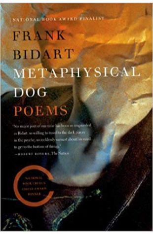 Metaphysical Dog Frank Bidart