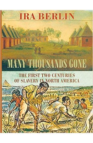 Many Thousands Gone: The First Two Centuries of Slavery in North America