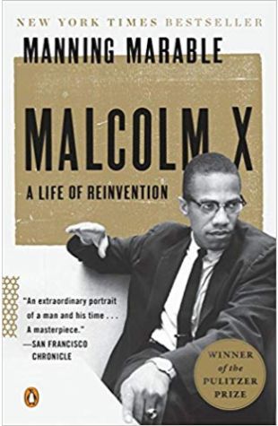 Malcolm X: A Life of Reinvention Manning Marable