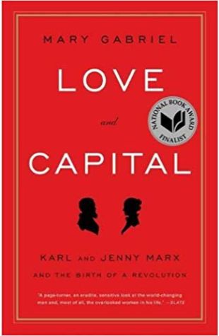 Love and Capital: Karl and Jenny Marx and the Birth of a Revolution