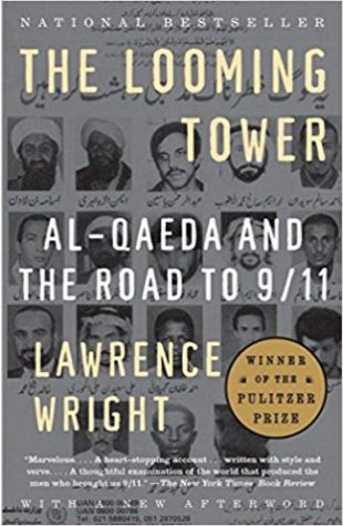 The Looming Tower: Al-Qaeda and the Road to 9/11 Lawrence Wright