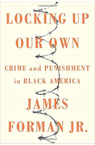 Locking Up Our Own: Crime and Punishment in Black America