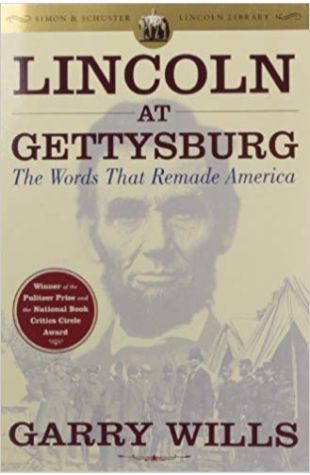 Lincoln at Gettysburg: The Words That Remade America Garry Wills