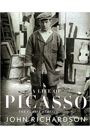 A Life of Picasso: Volume 2. The Cubist Rebel, 1907-1916