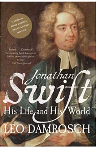 Jonathan Swift: His Life And His World Leo Damrosch