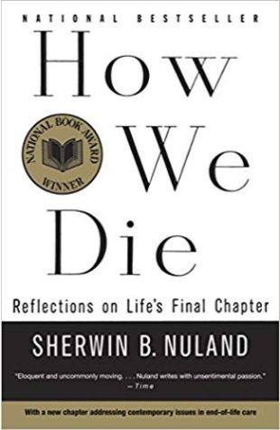 How We Die: Reflections on Life's Final Chapter