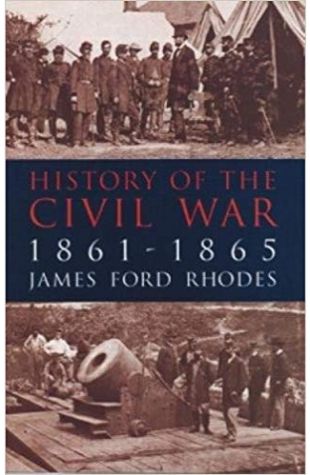 A History of the Civil War, 1861-1865 James Ford Rhodes