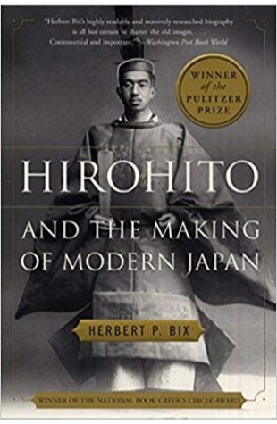 Hirohito and the Making of Modern Japan Herbert P. Bix