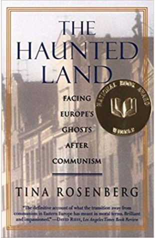 The Haunted Land: Facing Europe's Ghosts After Communism