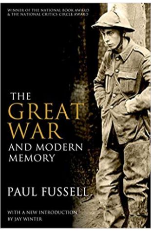 The Great War and Modern Memory Paul Fussell