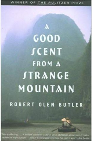 A Good Scent from a Strange Mountain Robert Olen Butler