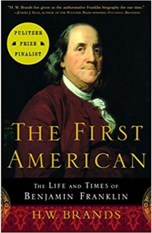 The First American: The Life and Times of Benjamin Franklin