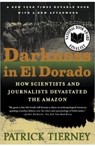 Darkness in El Dorado: How Scientists and Journalists Devastated the Amazon