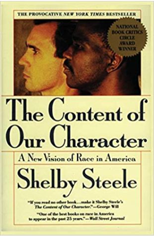 The Content of Our Character: A New Vision of Race in America Shelby Steele