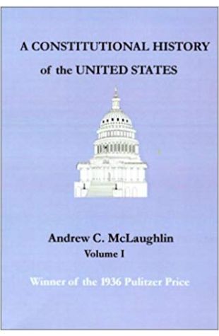 A Constitutional History of the United States Andrew C. McLaughlin