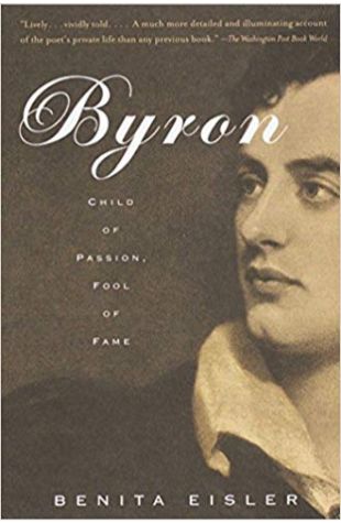 Byron: Child of Passion, Fool of Fame