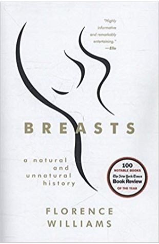 Breasts: A Natural and Unnatural History Florence Williams