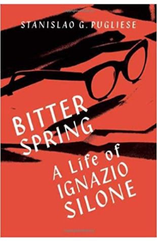 Bitter Spring: A Life of Ignazio Silone