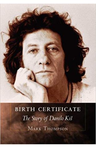 Birth Certificate: The Story Of Danilo Kis