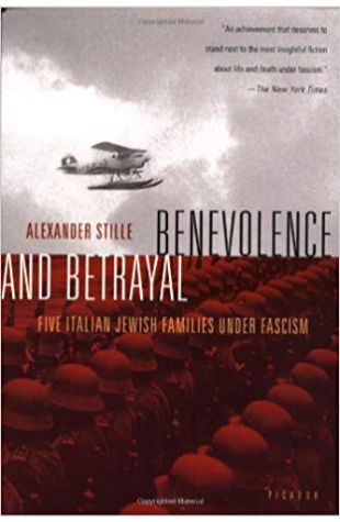 Benevolence and Betrayal: Five Italian Jewish Families Under Fascism