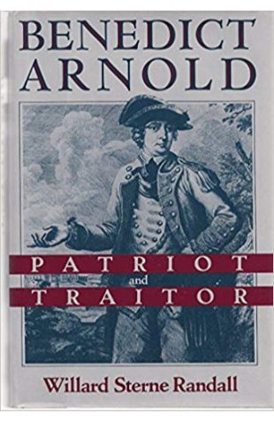 Benedict Arnold: Patriot and Traitor