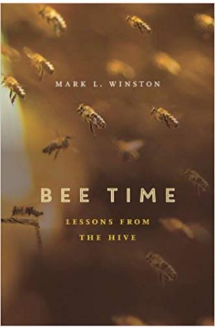 Bee Time: Lessons from the Hive Mark L. Winston