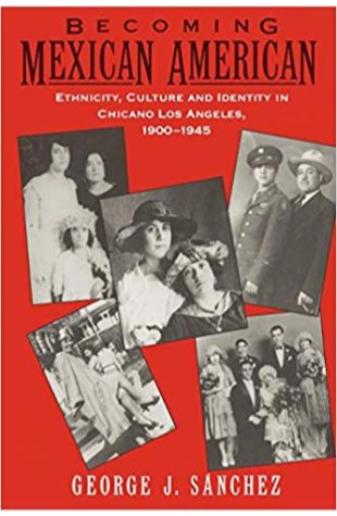 Becoming Mexican American: Ethnicity, Culture and Identity in Chicano Los Angeles, 1900-1945