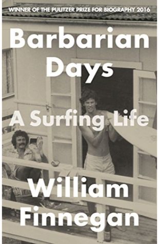 Barbarian Days: A Surfing Life