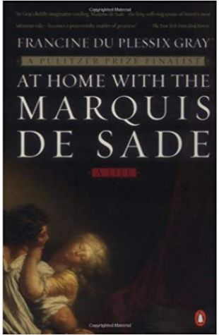 At Home with the Marquis de Sade: A Life