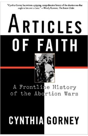 Articles of Faith: A Frontline History of the Abortion Wars