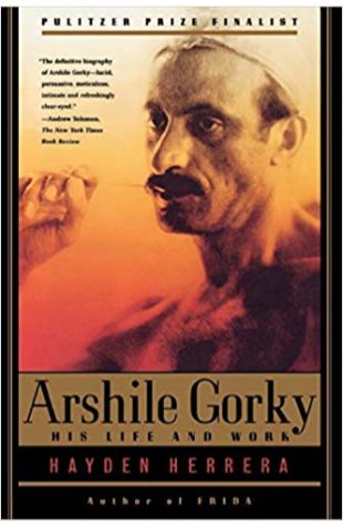 Arshile Gorky: His Life and Work