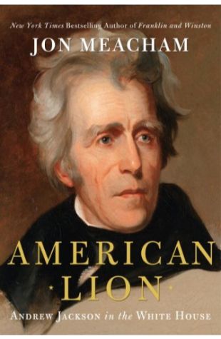 American Lion: Andrew Jackson in the White House