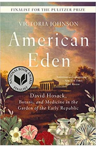 American Eden: David Hosack, Botany, and Medicine in the Garden of the Early Republic