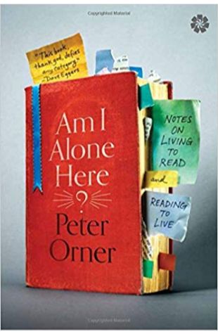 Am I Alone Here?: Notes on Living to Read and Reading to Live