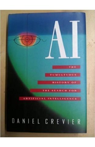 AI: The Tumultuous History of the Search for Artificial Intelligence