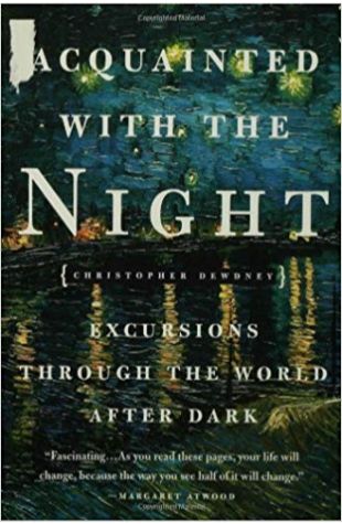 Acquainted with the Night: Excursions through the World after Dark