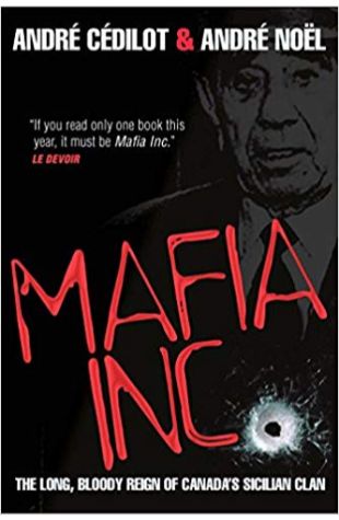 Mafia Inc.: The Long, Bloody Reign of Canada’s Sicilian Clan