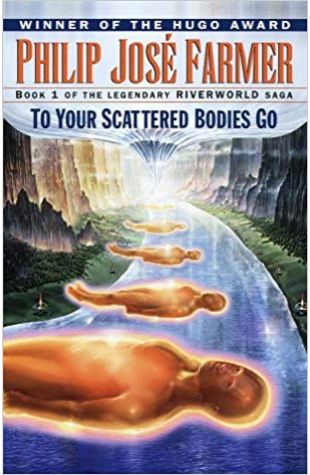 To Your Scattered Bodies Go Philip José Farmer